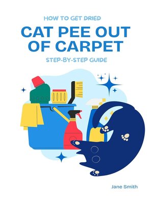 cover image of How to Get Dried Cat Pee Out of Carpet – Step-by-Step Guide